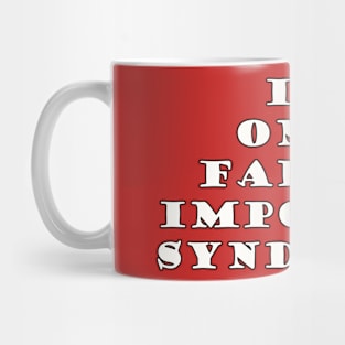 I'm Only Faking Imposter Syndrome Mug